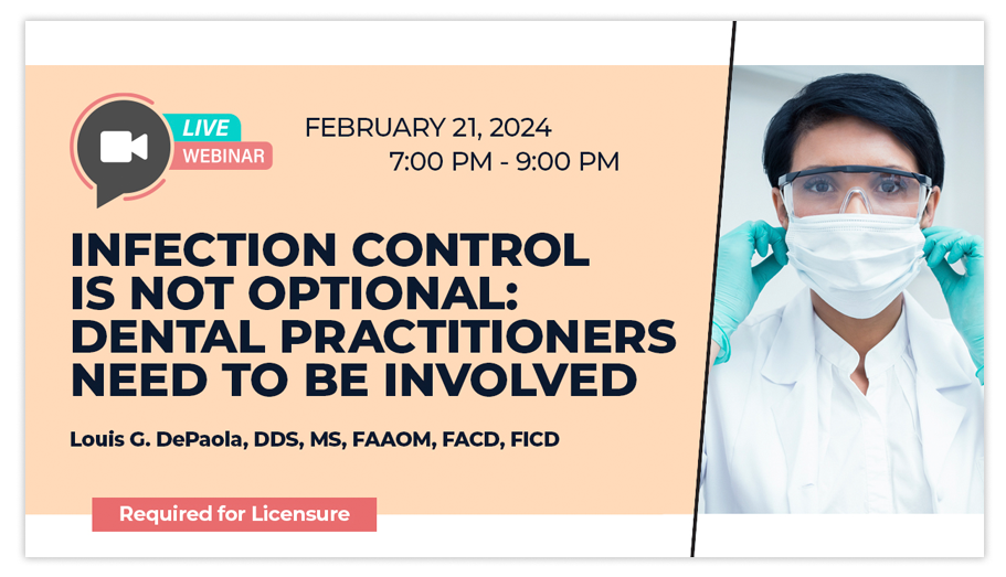 Infection Control Is Not Optional: Dental Practitioners Need to Be Involved Presenter: Louis G. DePaola, DDS, MS, FAAOM, FACD, FICD 